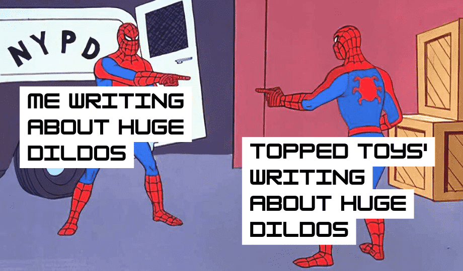A still frame of two Spider-Man figures pointing at each other, with one labeled, "Me writing about huge dildos," and the other labeled, "Topped Toys writing about huge dildos"